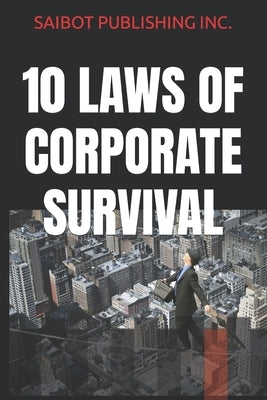 10 Laws of Corporate Survival by Publishing Inc, Saibot