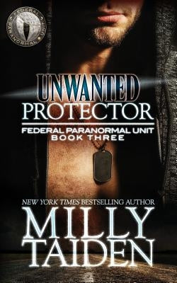 Unwanted Protector by Taiden, Milly