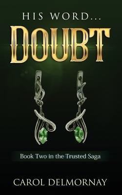 His Word Doubt by Delmornay, Carol Jade
