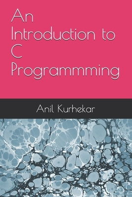 An Introduction to C Programmming by Kurhekar, Anil Sudhakar