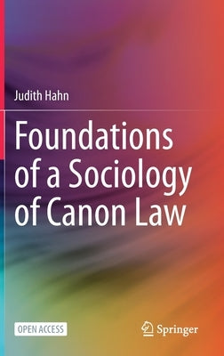 Foundations of a Sociology of Canon Law by Hahn, Judith