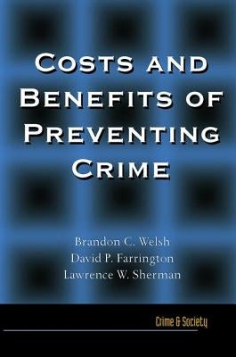 Costs and Benefits of Preventing Crime by Welsh, Brandon