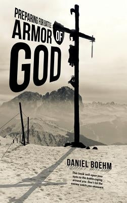 Armor of God: Preparing for Battle by Boehm, Daniel