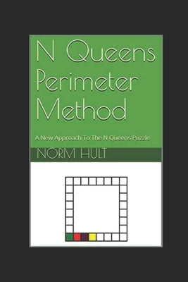 N Queens Perimeter Method: A New Approach To The N Queens Puzzle by Hult, Norm