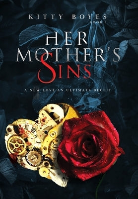 Her Mother's Sins: A New Love - An Ultimate Deceit by Boyes, Kitty