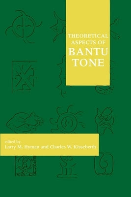 Theoretical Aspects of Bantu Tone by Hyman, Larry
