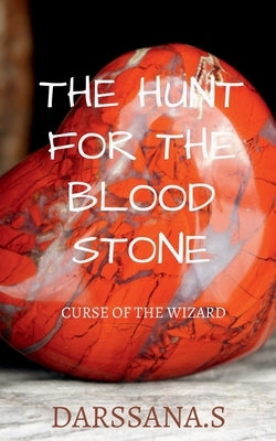 The hunt for the blood stone by Darssana S.
