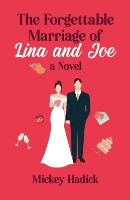 The Forgettable Marriage of Lina and Joe by Hadick, Mickey