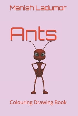 Ants: Colouring Drawing Book by Ladumor, Manish