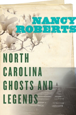 North Carolina Ghosts and Legends by Roberts, Nancy