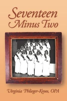 Seventeen Minus Two by Phlieger-Kroos, Virginia Opa
