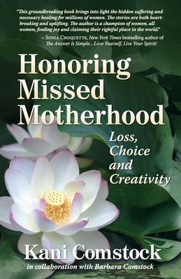 Honoring Missed Motherhood: Loss, Choice and Creativity by Comstock, In Collaboration with Barbara
