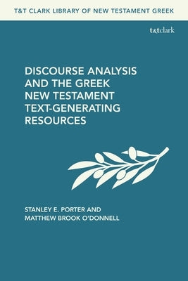 Discourse Analysis and the Greek New Testament Text-Generating Resources by Porter, Stanley E.