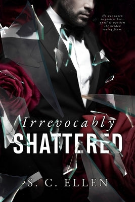 Irrevocably Shattered by Ellen, S. C.