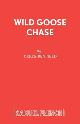 Wild Goose Chase by Benfield, Derek