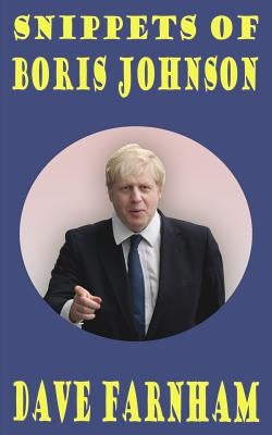 Snippets Of Boris Johnson by Farnham, Dave