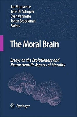 The Moral Brain: Essays on the Evolutionary and Neuroscientific Aspects of Morality by Verplaetse, Jan