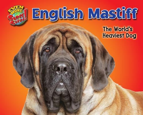 English Mastiff: The World's Heaviest Dog by Oldfield, Dawn Bluemel