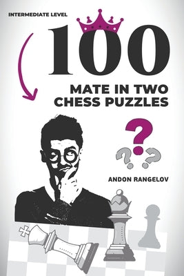100 Mate in Two Chess Puzzles by Rangelov, Andon