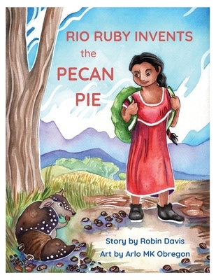 Rio Ruby Invents the Pecan Pie by Davis, Robin