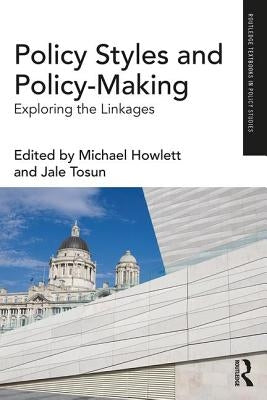 Policy Styles and Policy-Making: Exploring the Linkages by Howlett, Michael