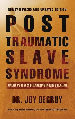 Post Traumatic Slave Syndrome, Revised Edition: America's Legacy of Enduring Injury and Healing by Degruy, Joy a.