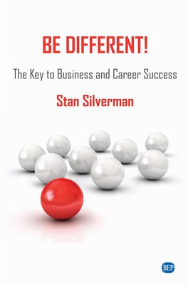 Be Different!: The Key to Business and Career Success by Silverman, Stan