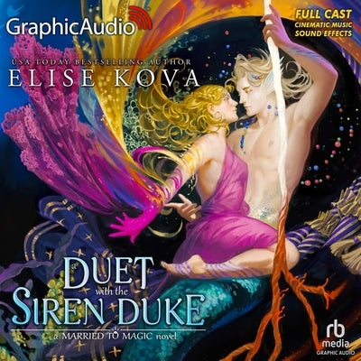 A Duet with the Siren Duke [Dramatized Adaptation]: Married to Magic 4 by Kova, Elise
