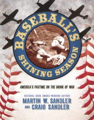 Baseball's Shining Season: America's Pastime on the Brink of War by Sandler, Martin W.