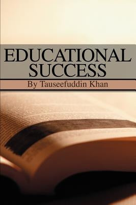 Educational Success by Khan, Tauseef U.
