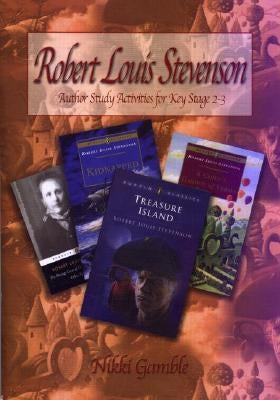 Robert Louis Stevenson: Author Study Activities for Key Stage 2/Scottish P6-7 by Gamble, Nikki