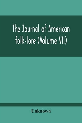 The Journal Of American Folk-Lore (Volume Vii) by Unknown