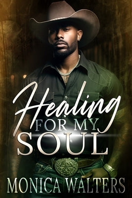 Healing For My Soul by Walters, Monica