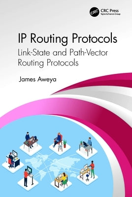 IP Routing Protocols: Link-State and Path-Vector Routing Protocols by Aweya, James