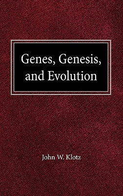 Genes, Genesis and Evolution by Klotz, John W.