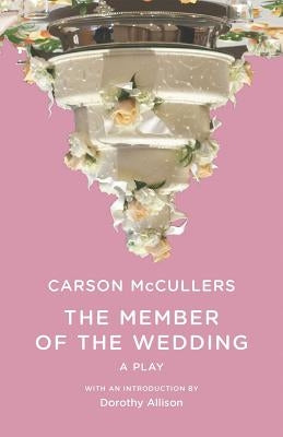The Member of the Wedding: The Play by McCullers, Carson
