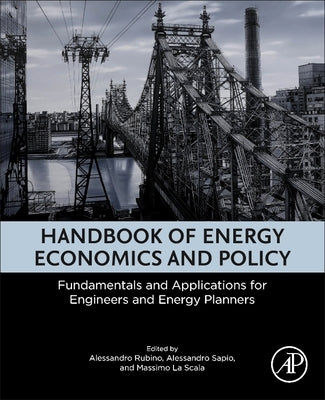 Handbook of Energy Economics and Policy: Fundamentals and Applications for Engineers and Energy Planners by Rubino, Alessandro