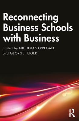 Reconnecting Business Schools with Business by O'Regan, Nicholas