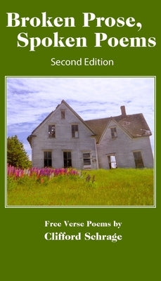 Broken Prose. Spoken Poems: Second Edition by Schrague, Clifford