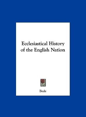 Ecclesiastical History of the English Nation by Bede