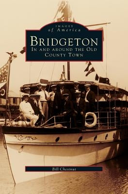 Bridgeton: In and Around the Old County Town by Chestnut, Bill