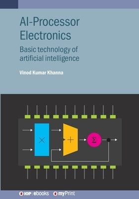 AI-Processor Electronics: Basic technology of artificial intelligence by Khanna, Vinod Kumar