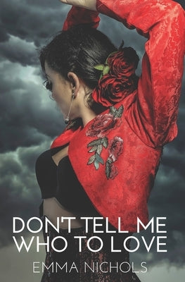 Don't Tell Me Who To Love by Nichols, Emma
