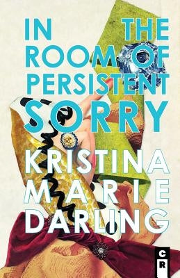 In the Room of Persistent Sorry by Darling, Kristina Marie