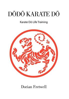 D D Karate D: Karate D Life Training by Fretwell, Dorian