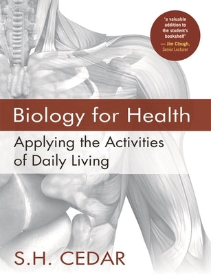 Biology for Health: Applying the Activities of Daily Living by Cedar, S. H.