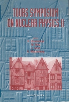 Tours Symposium on Nuclear Physics II by Utsunomiya, H.
