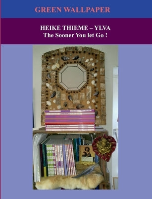 Green Wallpaper: The Sooner You let Go ! by Thieme, Heike