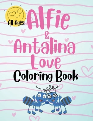Alfie & Antalina Love Coloring Book For All Ages by Ruiz, Joanne