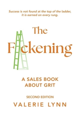 The F*ckening: A Sales Book About Grit, Second Edition by Lynn, Valerie